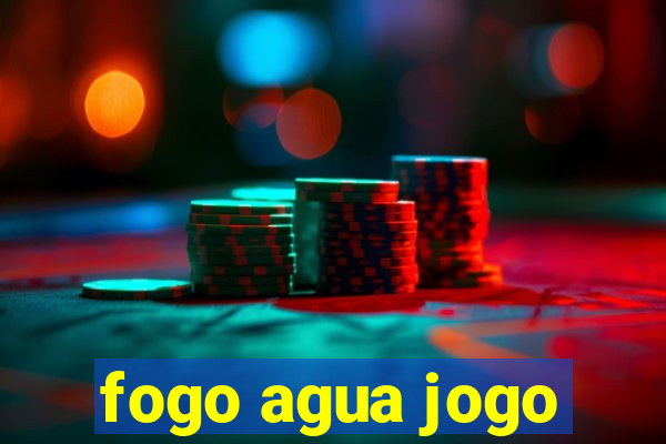 fogo agua jogo